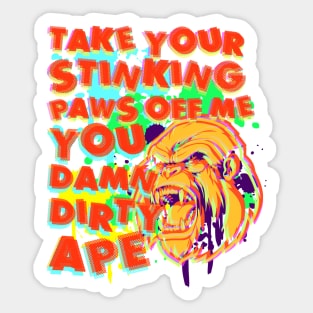 TAKE YOUR STINKING PAWS OFF ME Sticker